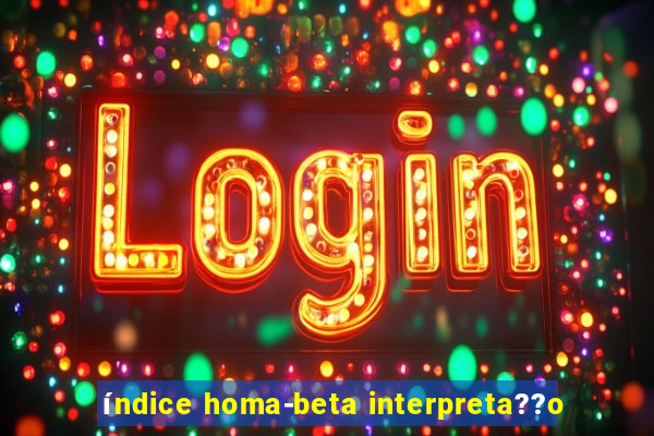 índice homa-beta interpreta??o