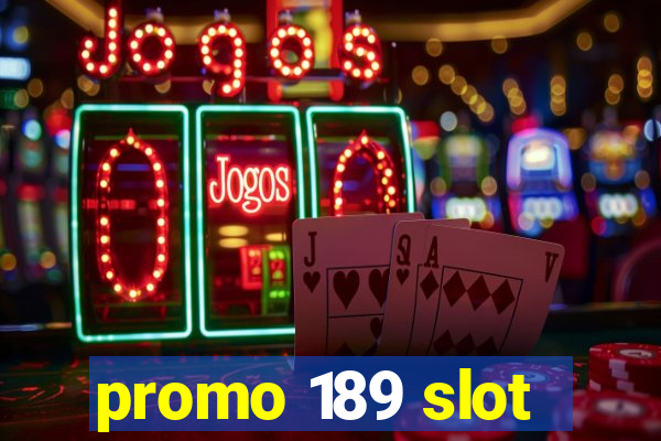 promo 189 slot