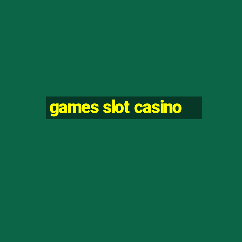 games slot casino