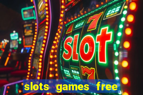 slots games free to play