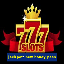 jackpot: new honey pass