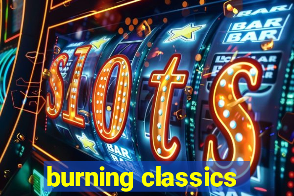 burning classics