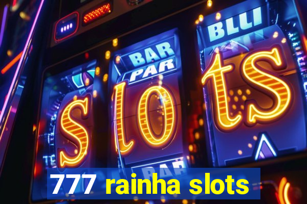 777 rainha slots