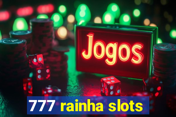 777 rainha slots