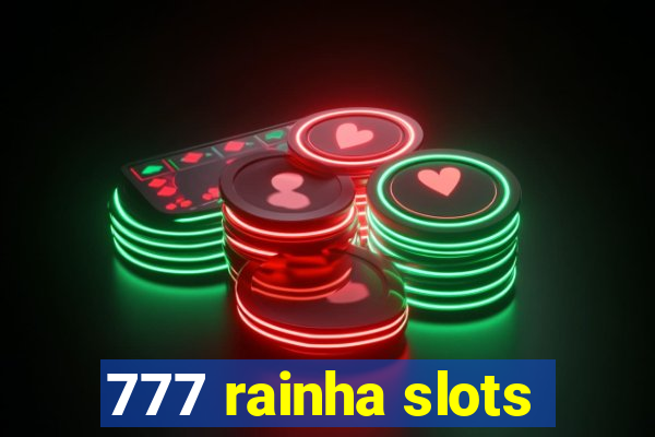 777 rainha slots