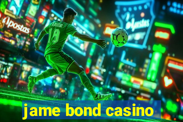 jame bond casino