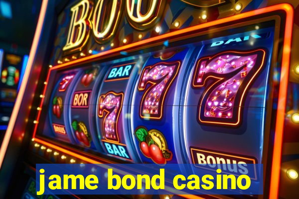 jame bond casino