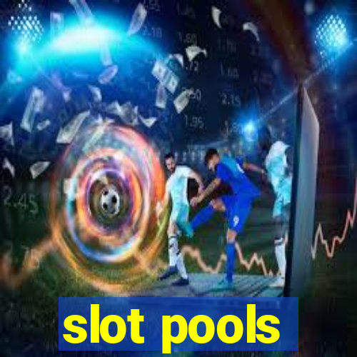 slot pools