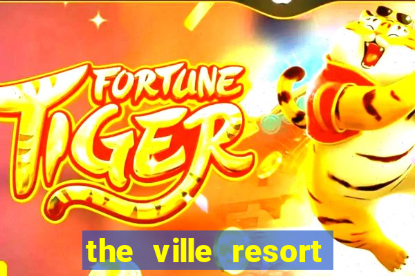 the ville resort and casino