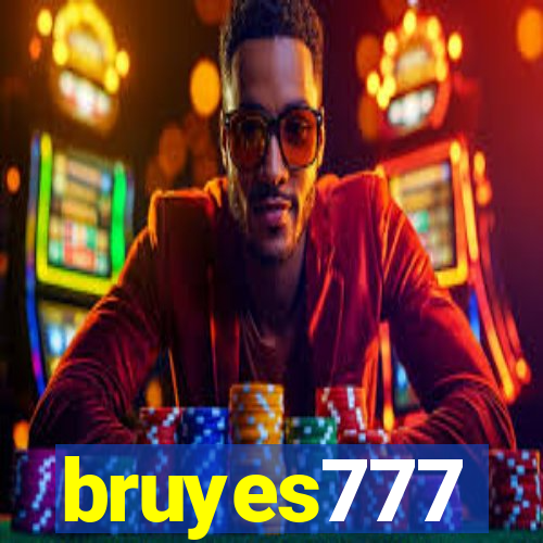 bruyes777