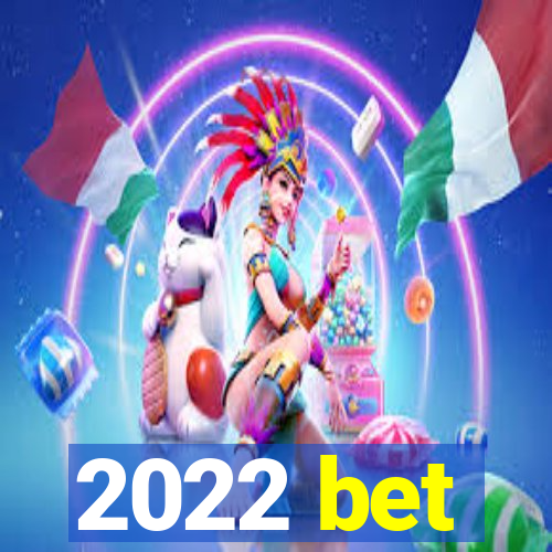 2022 bet