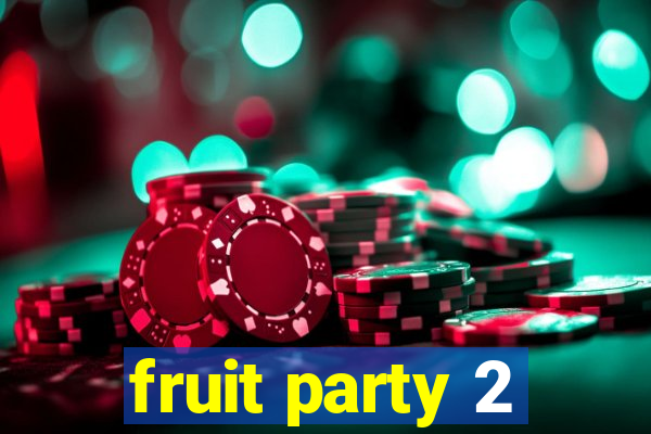 fruit party 2