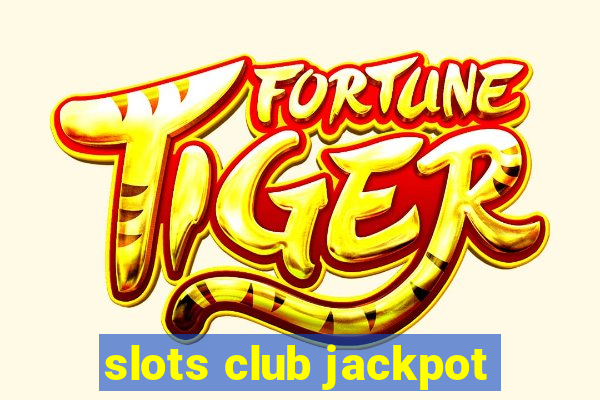 slots club jackpot