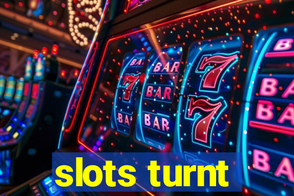 slots turnt