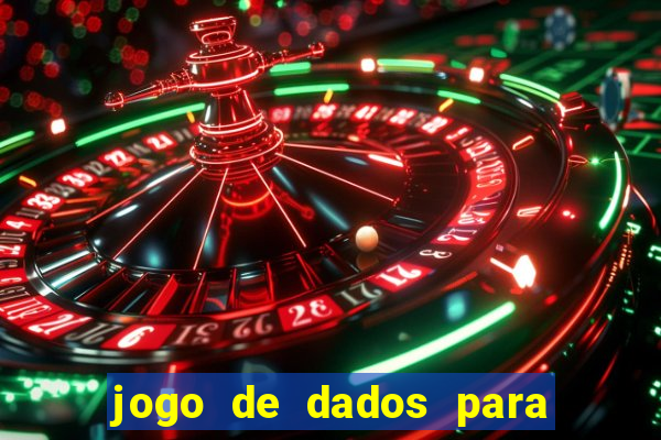 jogo de dados para ganhar dinheiro