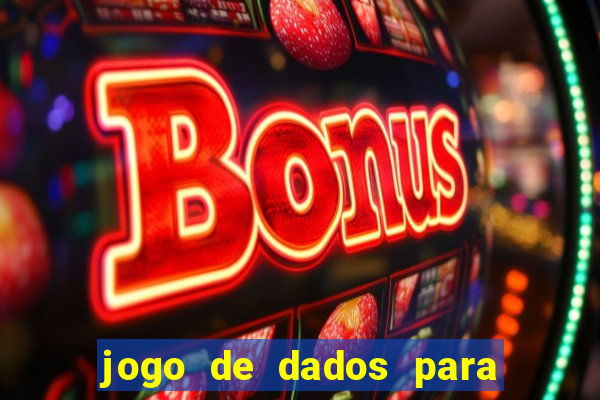 jogo de dados para ganhar dinheiro