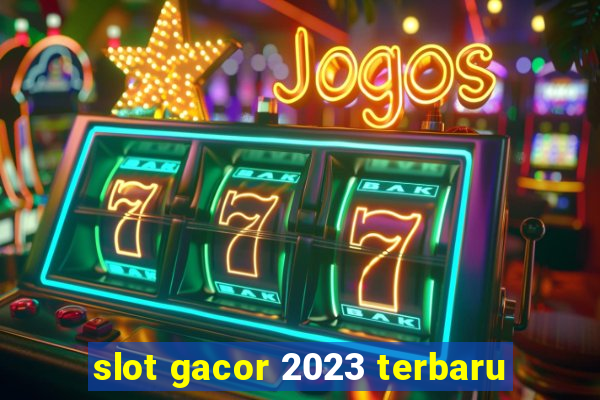 slot gacor 2023 terbaru