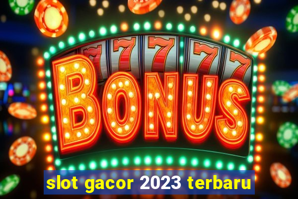 slot gacor 2023 terbaru