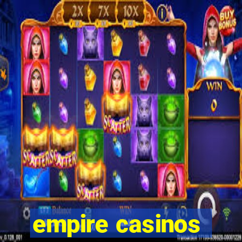 empire casinos