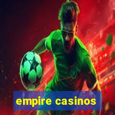 empire casinos