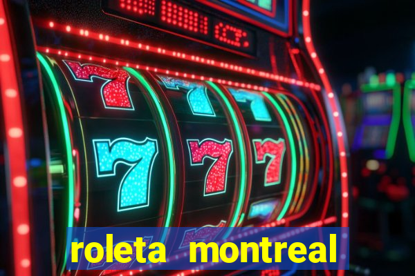 roleta montreal como jogar