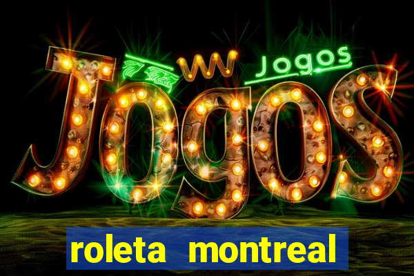 roleta montreal como jogar