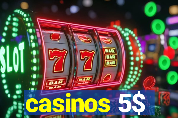 casinos 5$