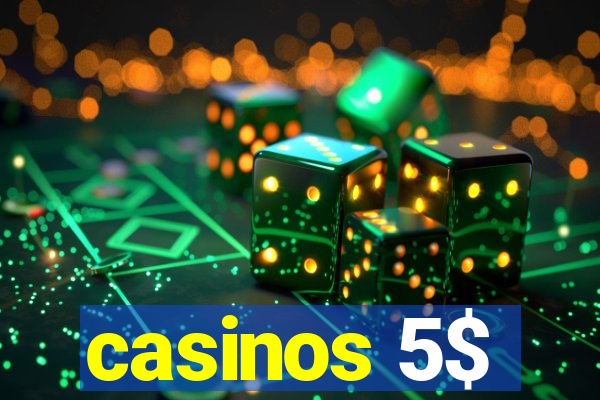 casinos 5$