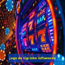 jogo do tigrinho influencer