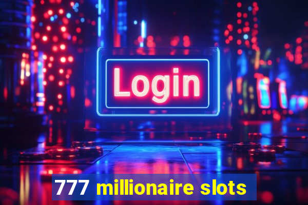 777 millionaire slots