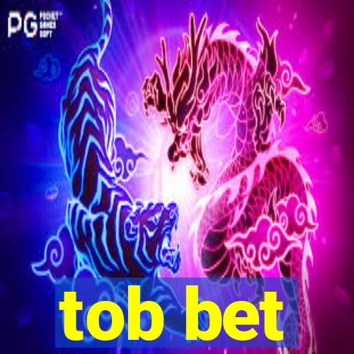 tob bet