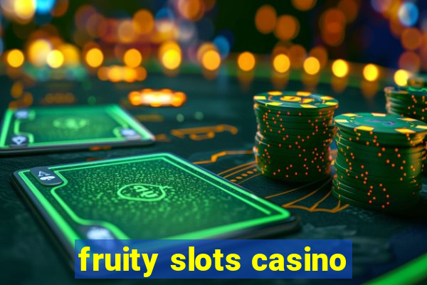 fruity slots casino