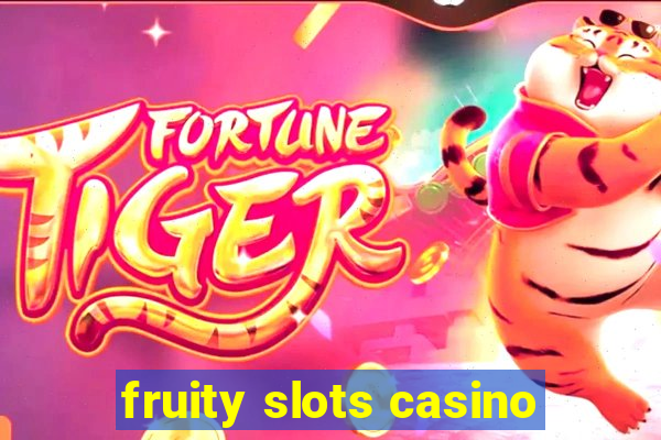 fruity slots casino