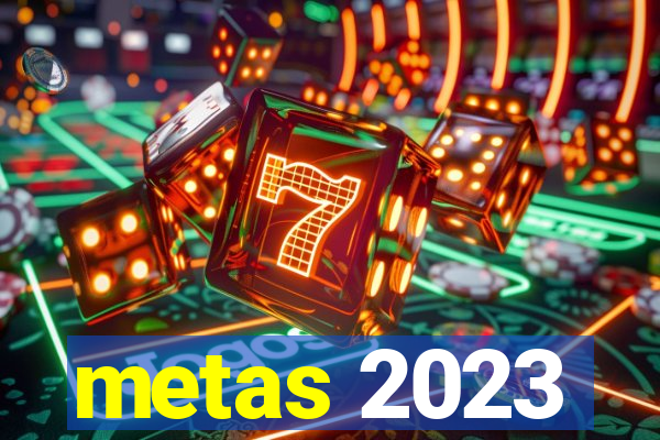 metas 2023