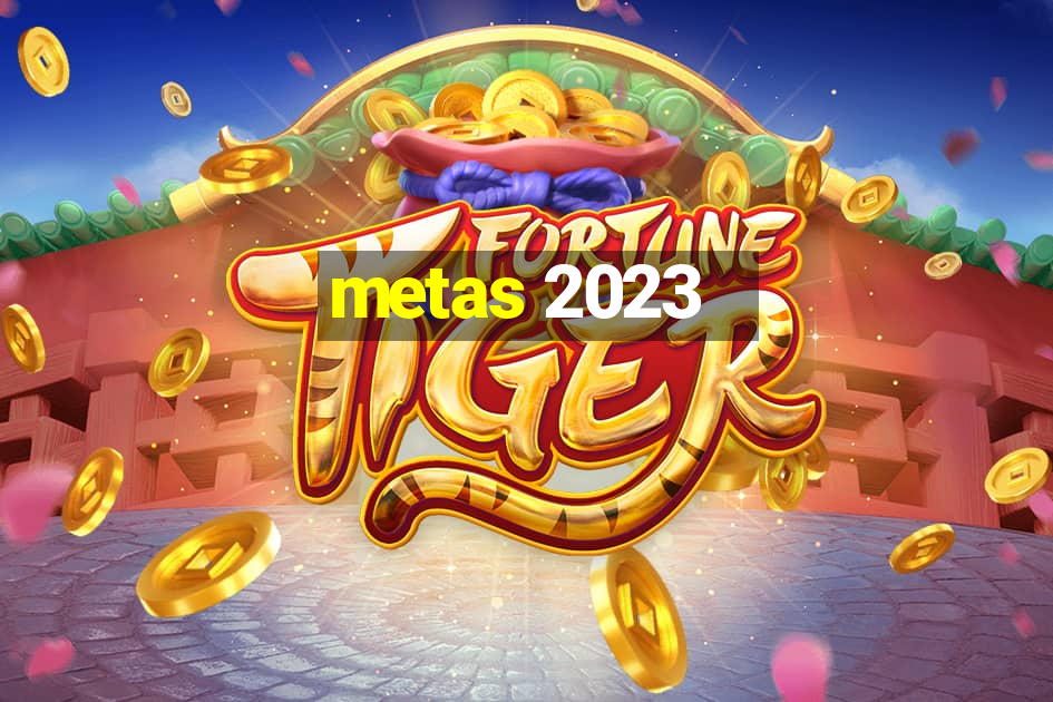 metas 2023