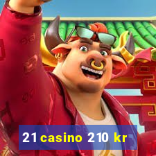 21 casino 210 kr