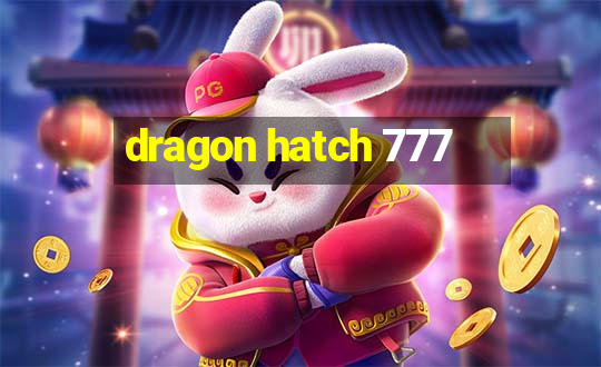 dragon hatch 777