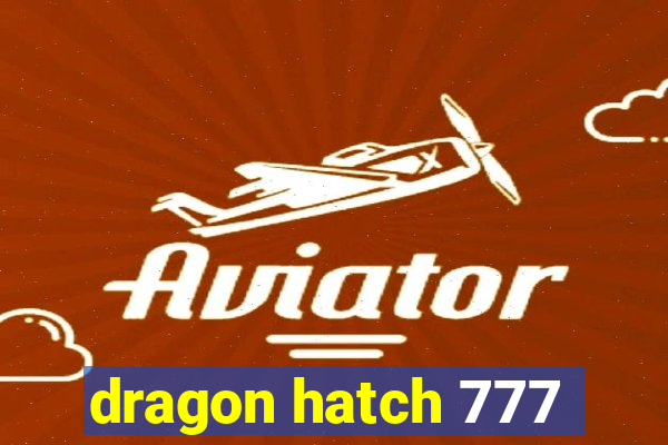 dragon hatch 777