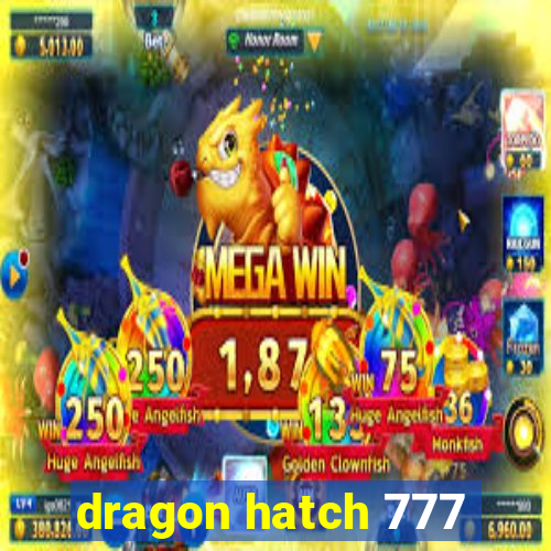 dragon hatch 777