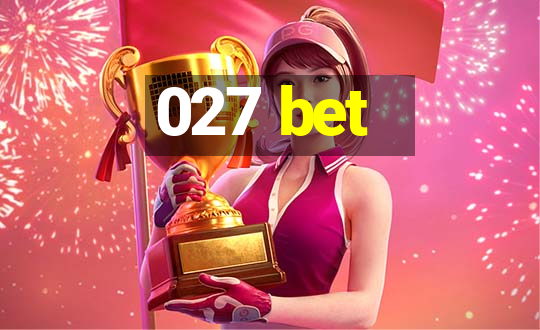 027 bet