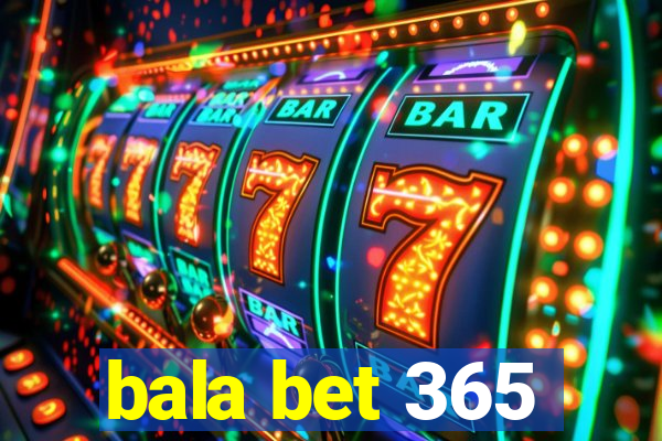 bala bet 365