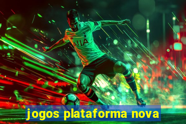 jogos plataforma nova