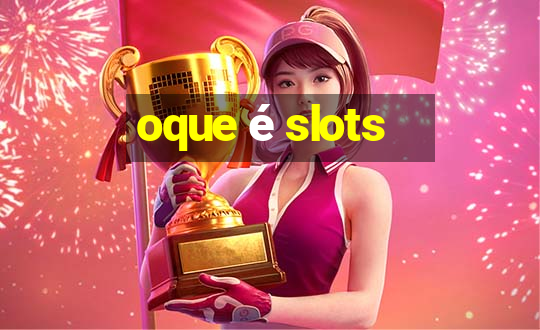 oque é slots