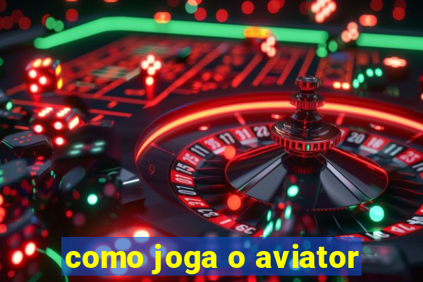 como joga o aviator