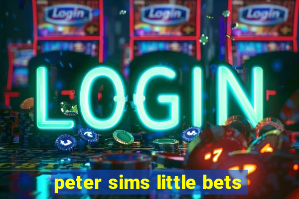 peter sims little bets