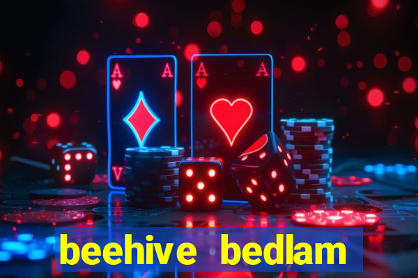 beehive bedlam reactors slot