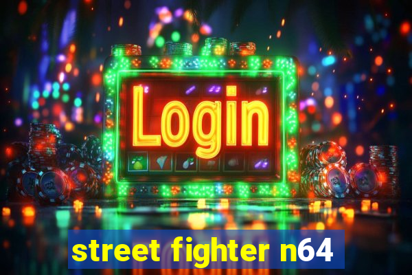 street fighter n64