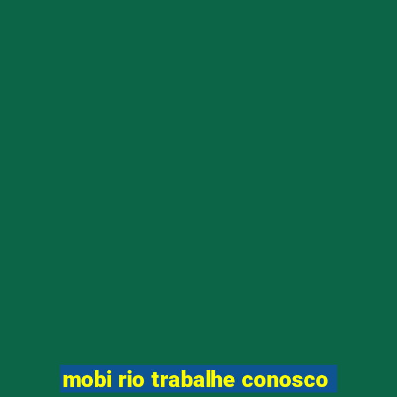 mobi rio trabalhe conosco