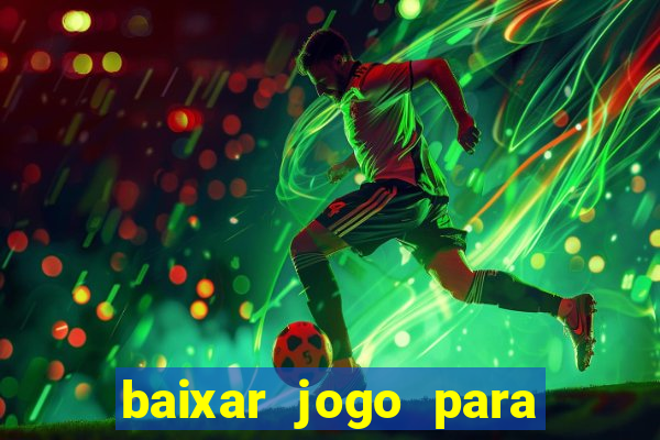 baixar jogo para ganhar dinheiro grátis