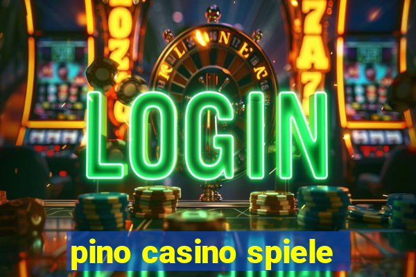 pino casino spiele